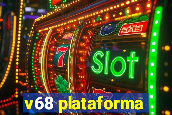 v68 plataforma